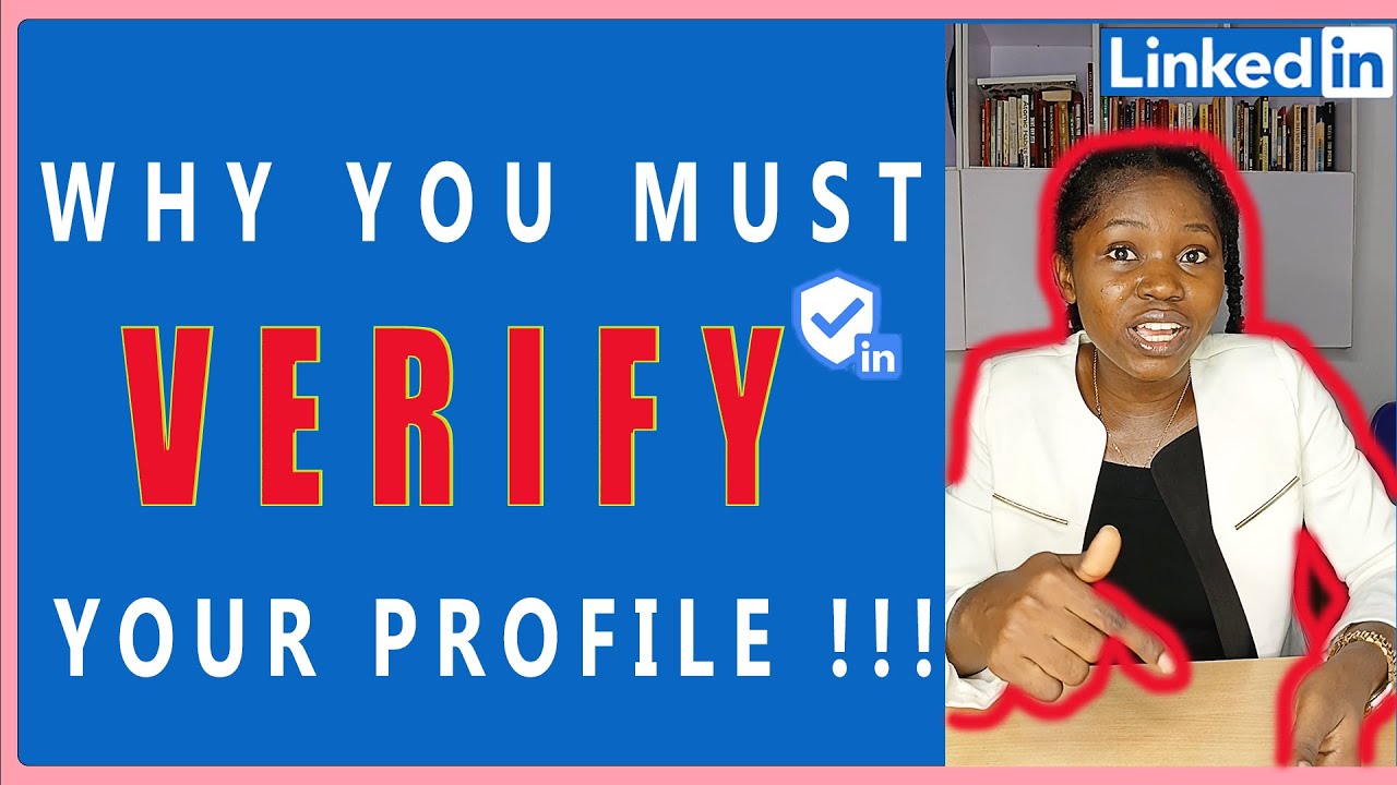 WHY YOU MUST VERIFY YOUR LINKEDIN PROFILE NOW !!!