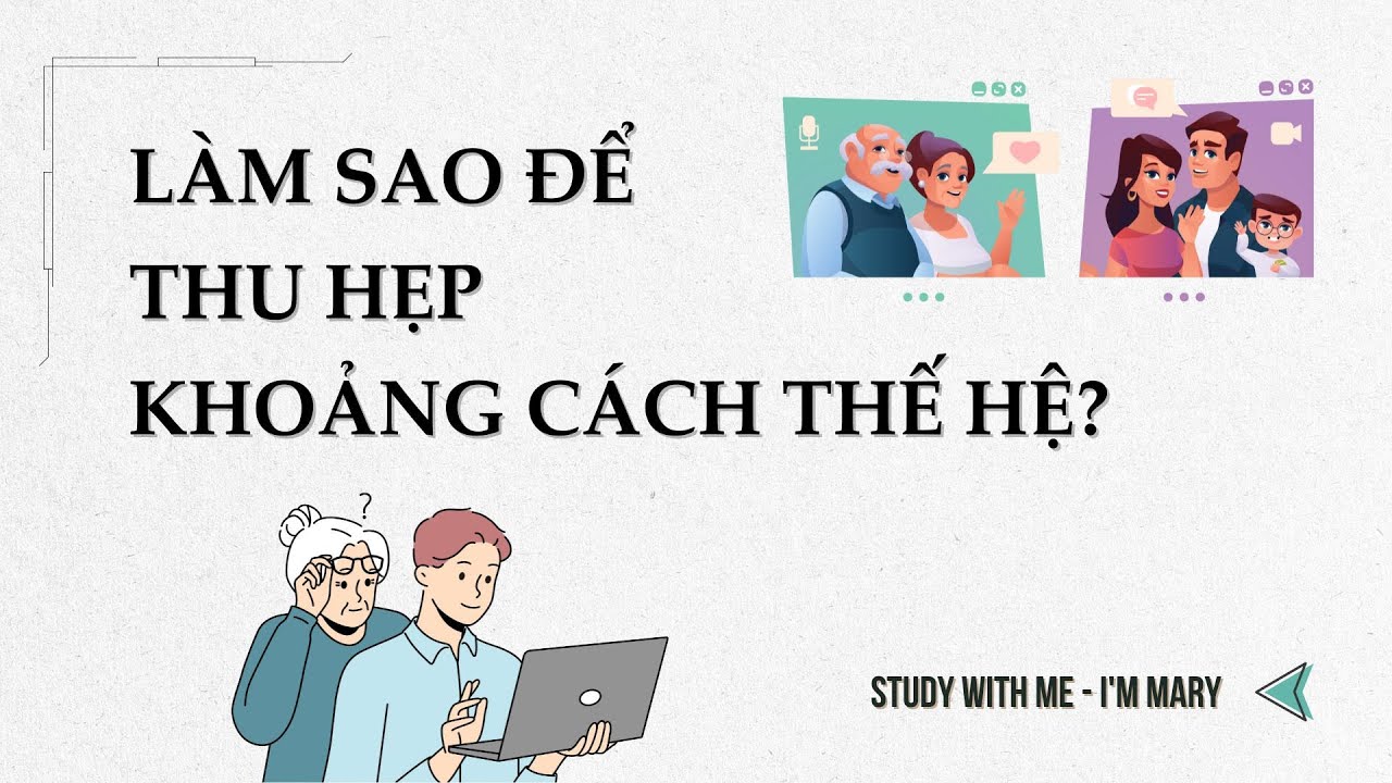 Làm Sao Để Thu Hẹp Khoảng Cách Thế Hệ? | How To Bridge The Generation Gap? | I'm Mary