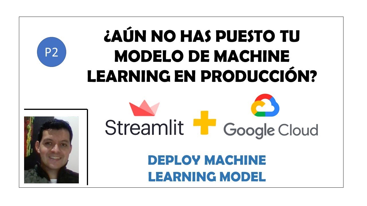 ¿Cómo poner un modelo de machine learning en producción usando Google Cloud? | deploy | parte 2