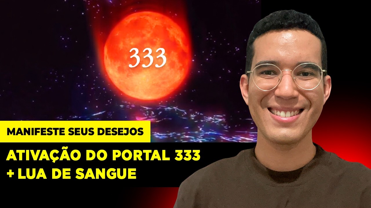 Ativa&ccedil;&atilde;o do Portal 333 e do ECLIPSE NA LUA DE SANGUE ✨| Manifeste seus Desejos