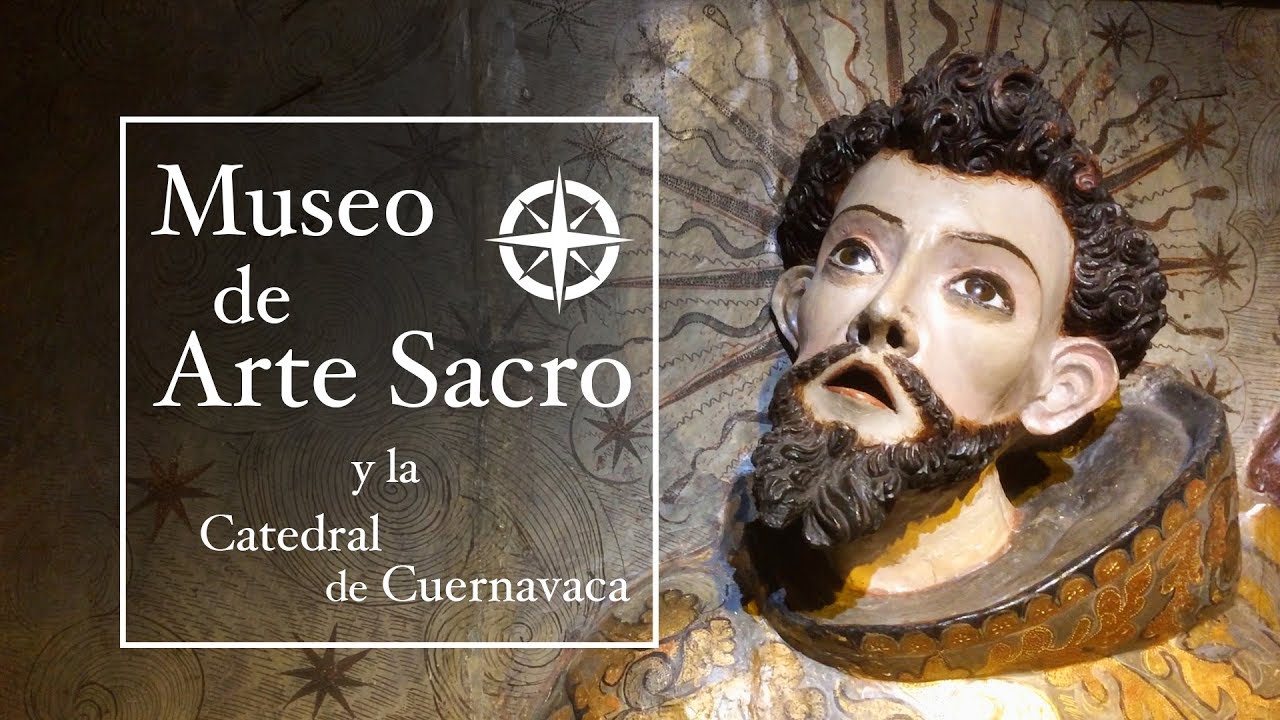 Museo de Arte Sacro y Catedral de Cuernavaca