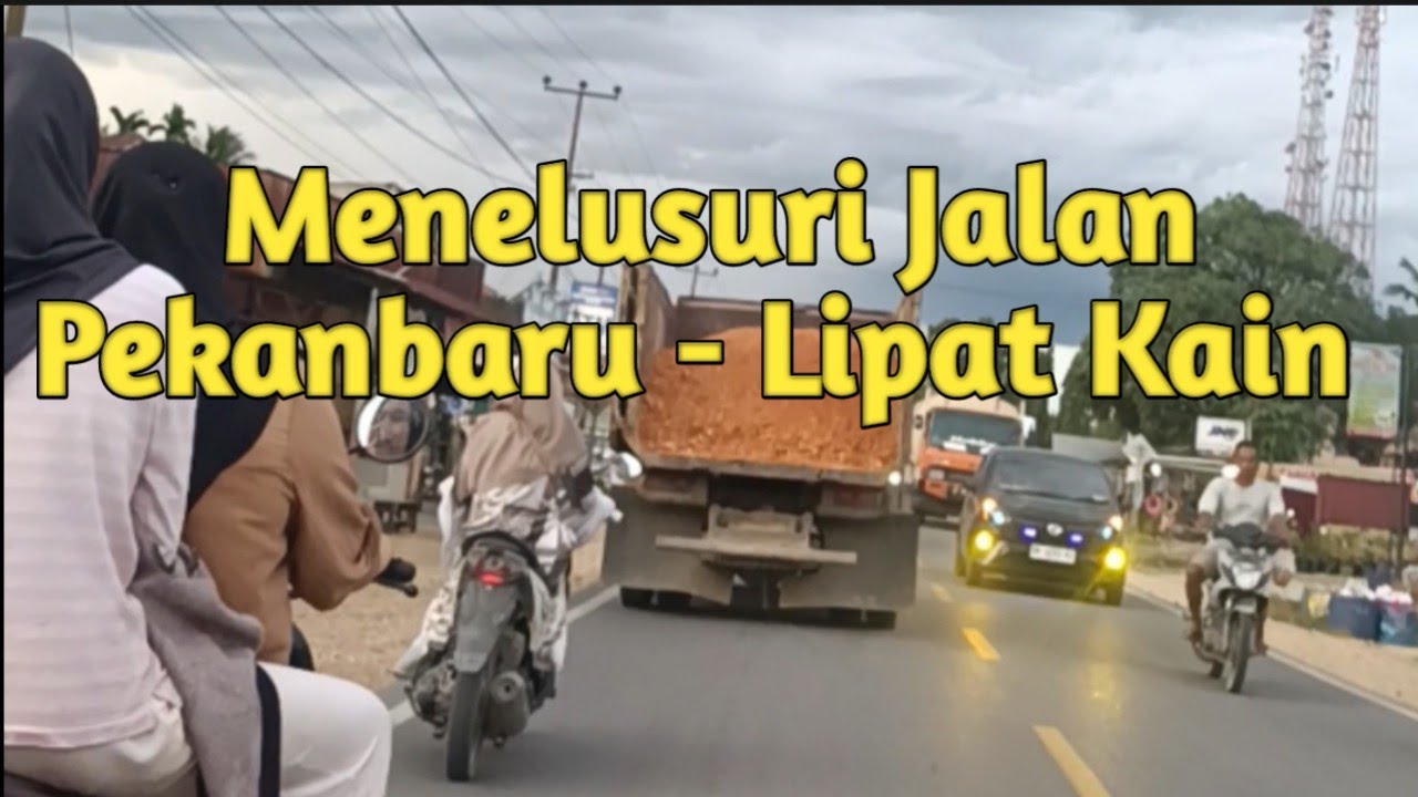 Jalan jalan Dan Menelusuri  Jalan  Pekan baru - Lipat Kain#motovlog