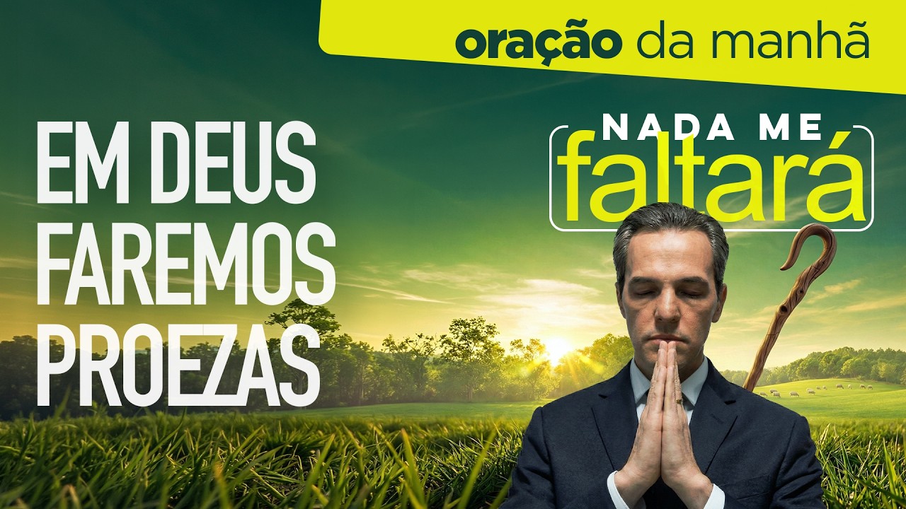 Oração da Manhã ☀️ EM DEUS FAREMOS PROEZAS [QUA 11MAR]
