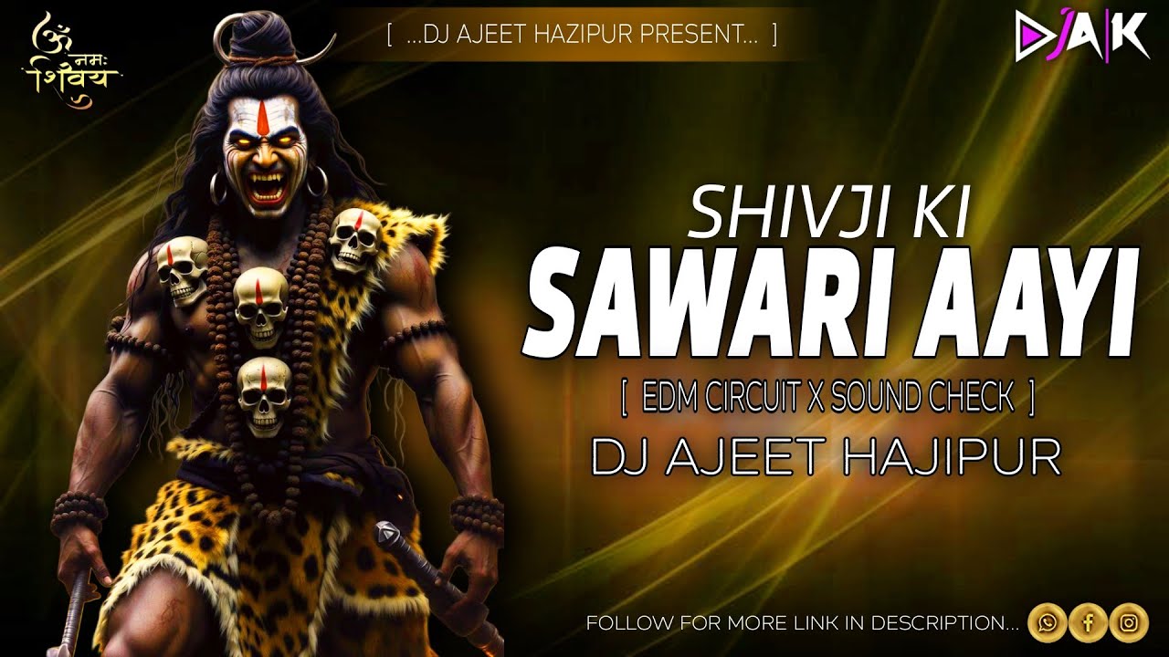 Shivji Ki Sawari Aayi | Shivratri Special Re-mix | EDM CIRCUIT X SOUND CHECK | Dj Ajeet Hajipur