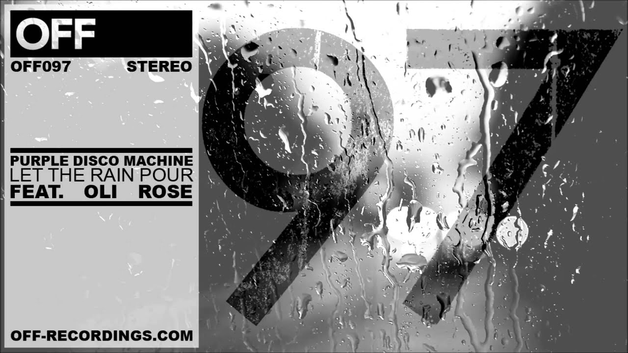 Purple Disco Machine - Let The Rain Pour feat  Oli Rose - OFF097