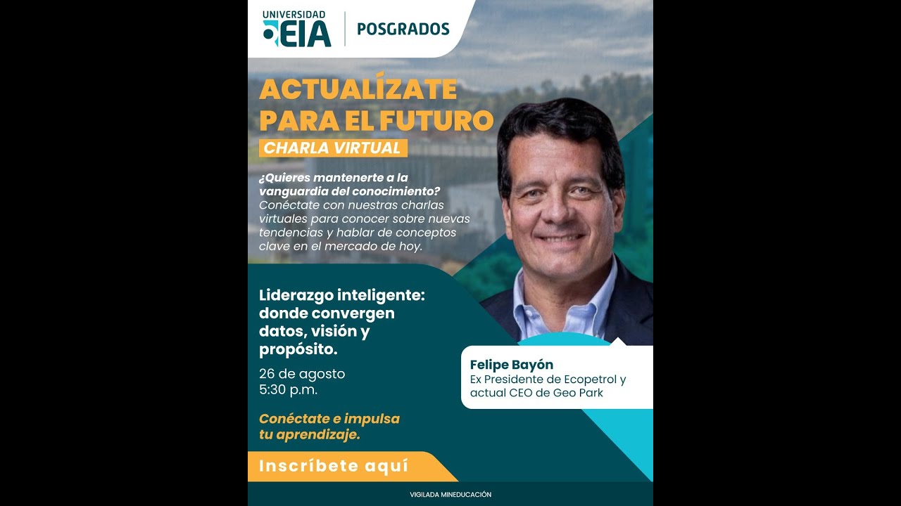 Actual&iacute;zate para el futuro: Liderazgo inteligente - Felipe Bay&oacute;n Ex - presidente de Ecopetrol