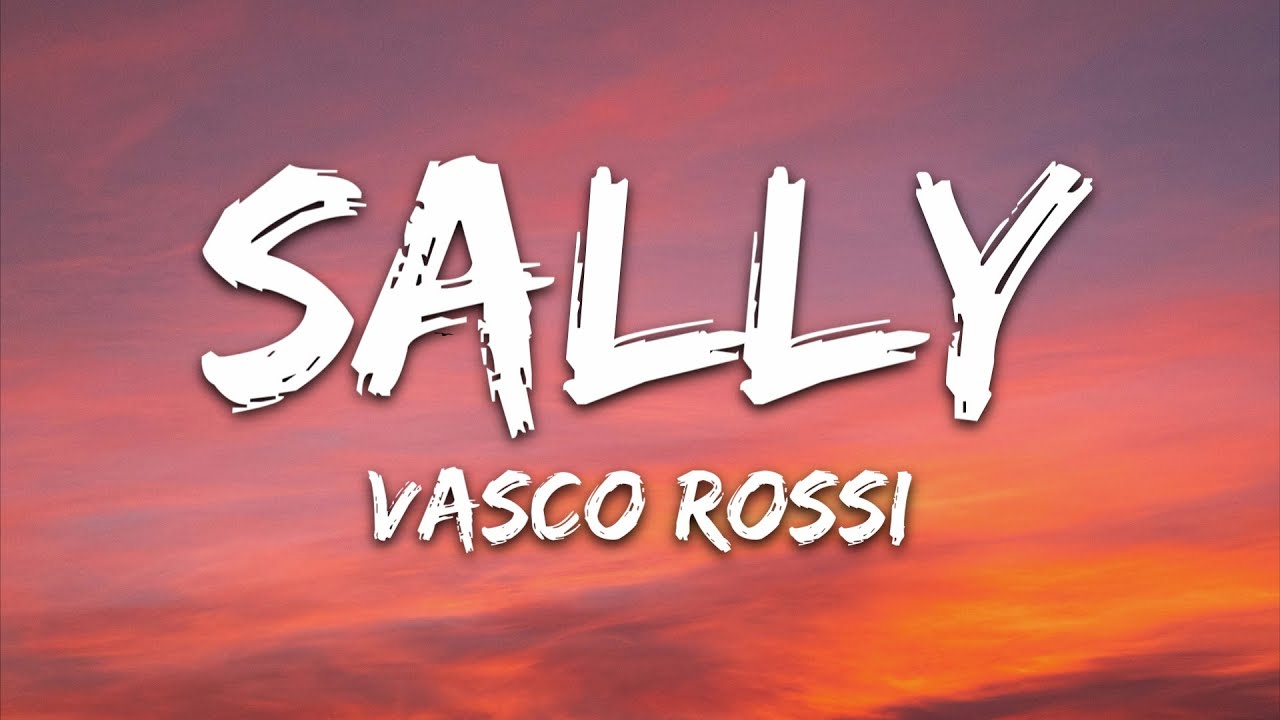 Vasco Rossi - Sally (Testo/Lyrics)
