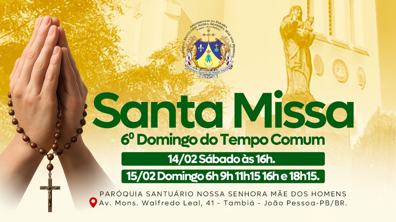 SANTA MISSA NO 6º DOMINGO DO TEMPO COMUM - 15/02/2026