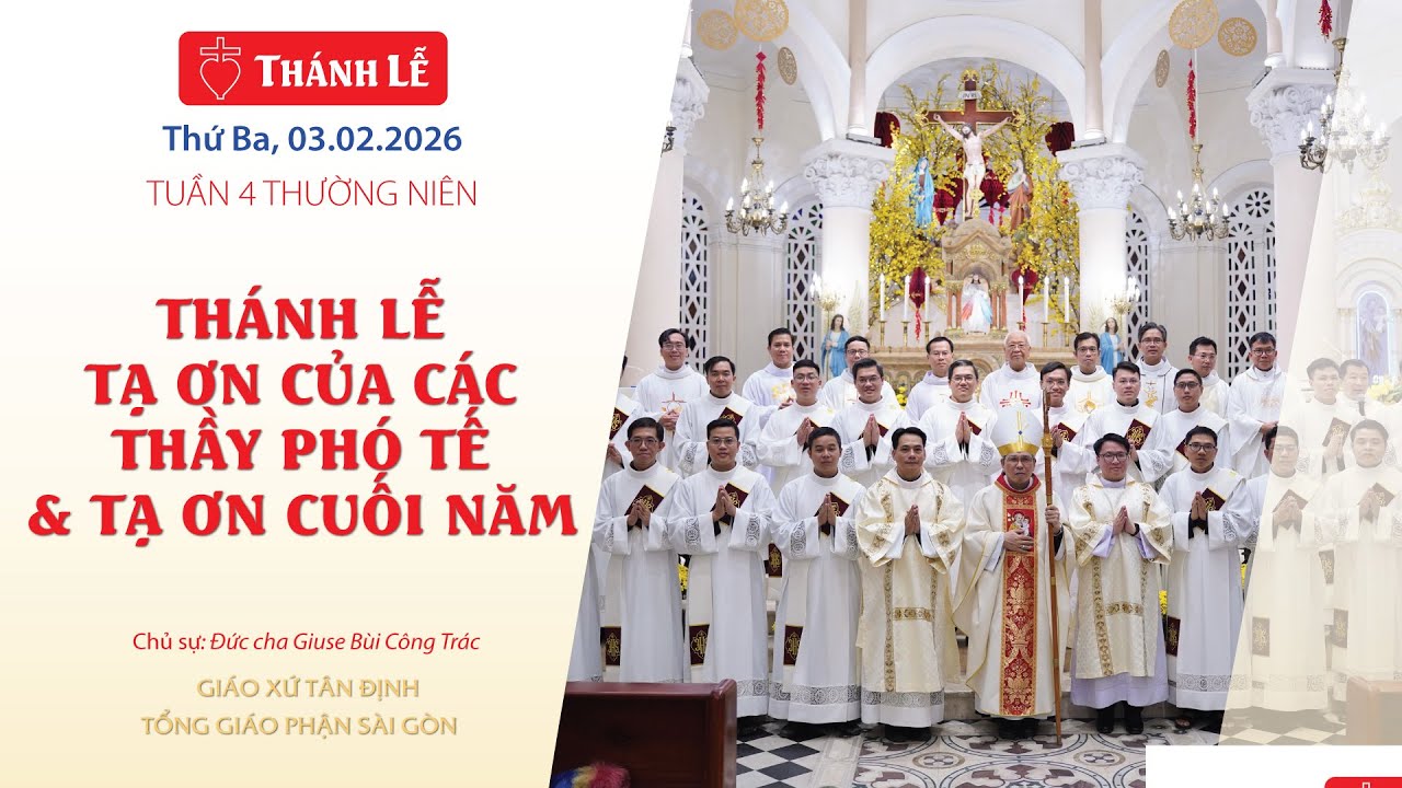 Thánh lễ tạ ơn của các Thầy Phó Tế & Tạ ơn cuối năm - Gx. Tân Định | 03.02.2026