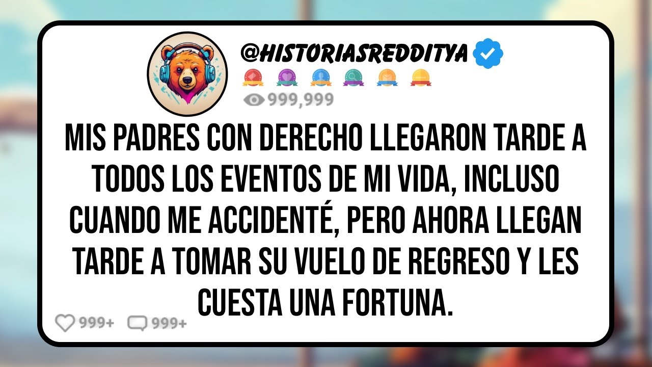 Mis PADRES con Derecho Llegaron Tarde a Todos los Eventos de mi Vida, Incluso Cuando me Accident&eacute;..