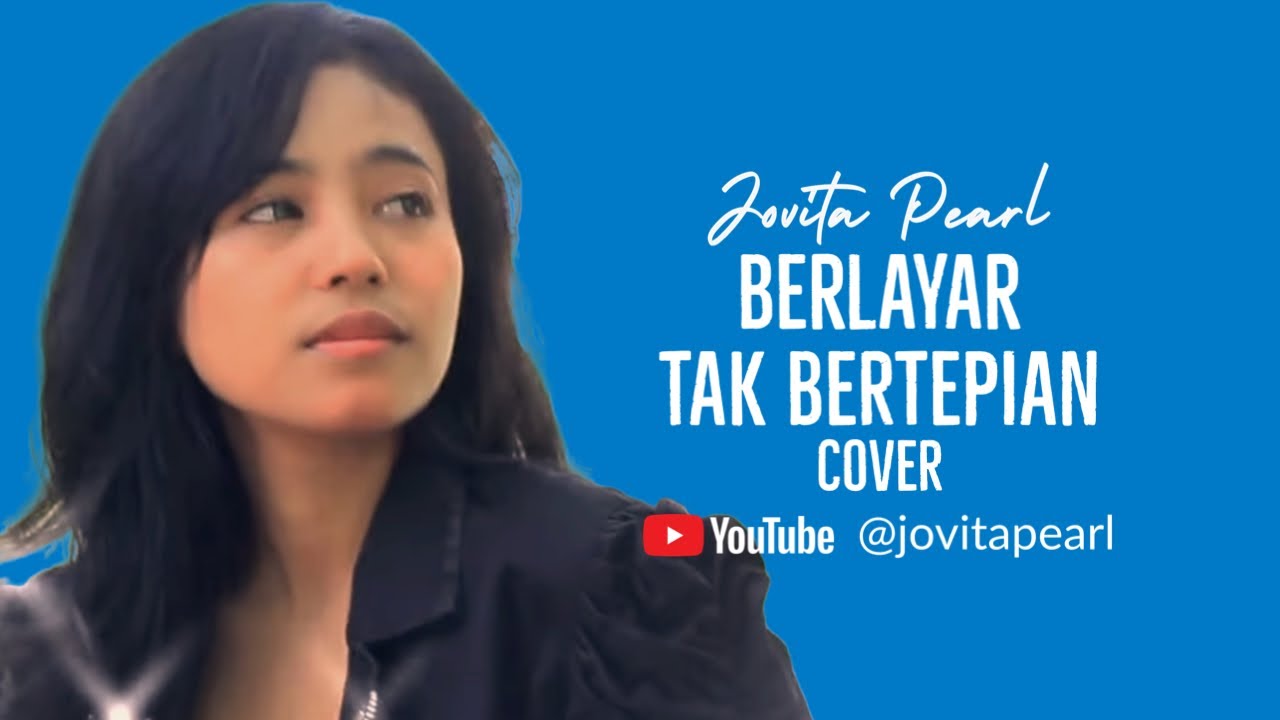 BERLAYAR TAK BERTEPIAN (Ella) Cover by Jovita Pearl