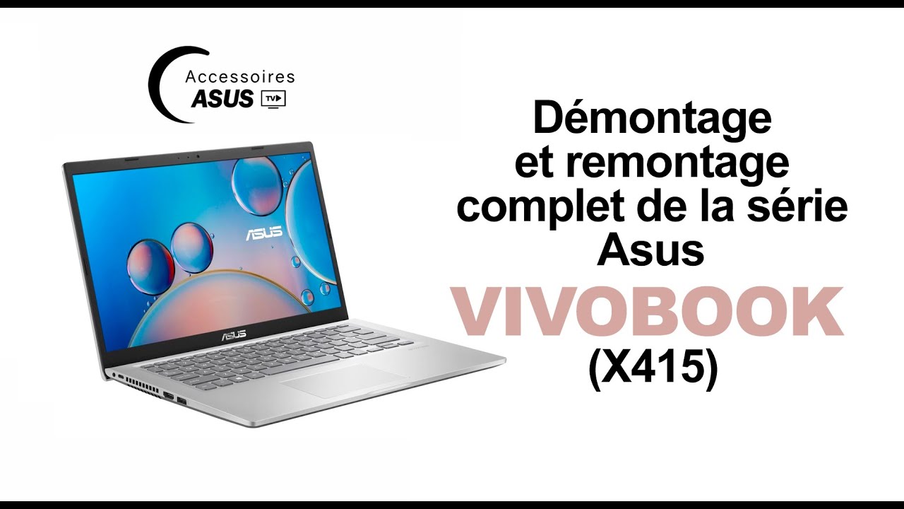 Série Asus Vivobook (X415) : Démontage et remontage complet