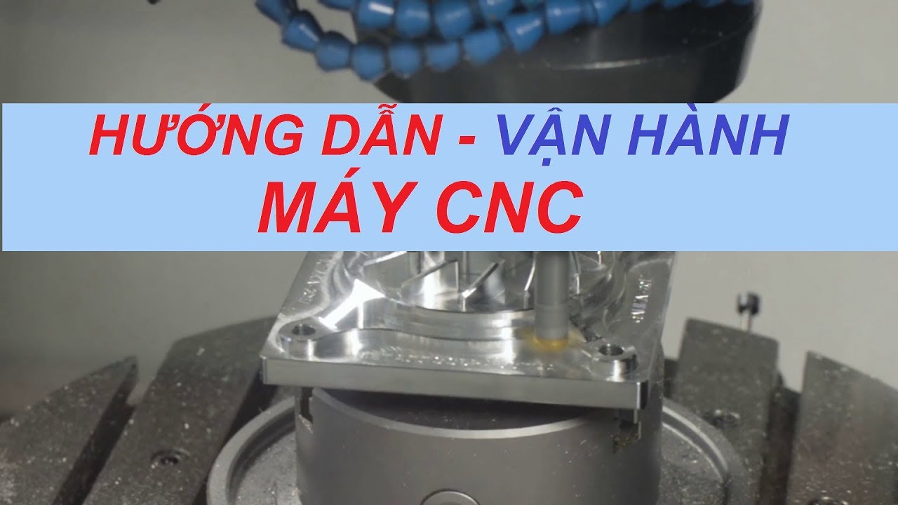 [Hướng dẫn]_VẬN HÀNH máy PHAY CNC từ A - Z cho người mới bắt đầu.