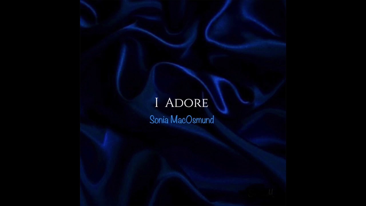 I Adore | Sonia MacOsmund | Produced by Anthony Soshil Shah | Ahmer Kenneth