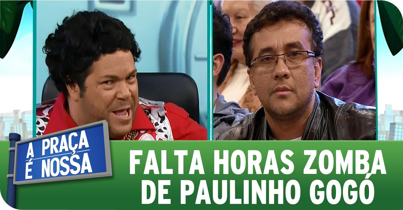 A Pra&ccedil;a &Eacute; Nossa (28/05/15) - Falta Horas zomba de Paulinho Gog&oacute;