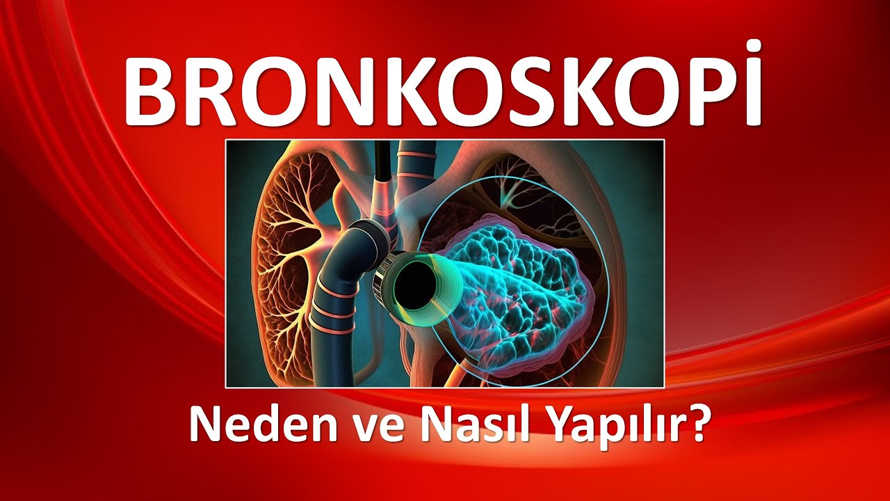 BRONKOSKOPİ NEDİR? NEDEN VE NASIL YAPILIR?