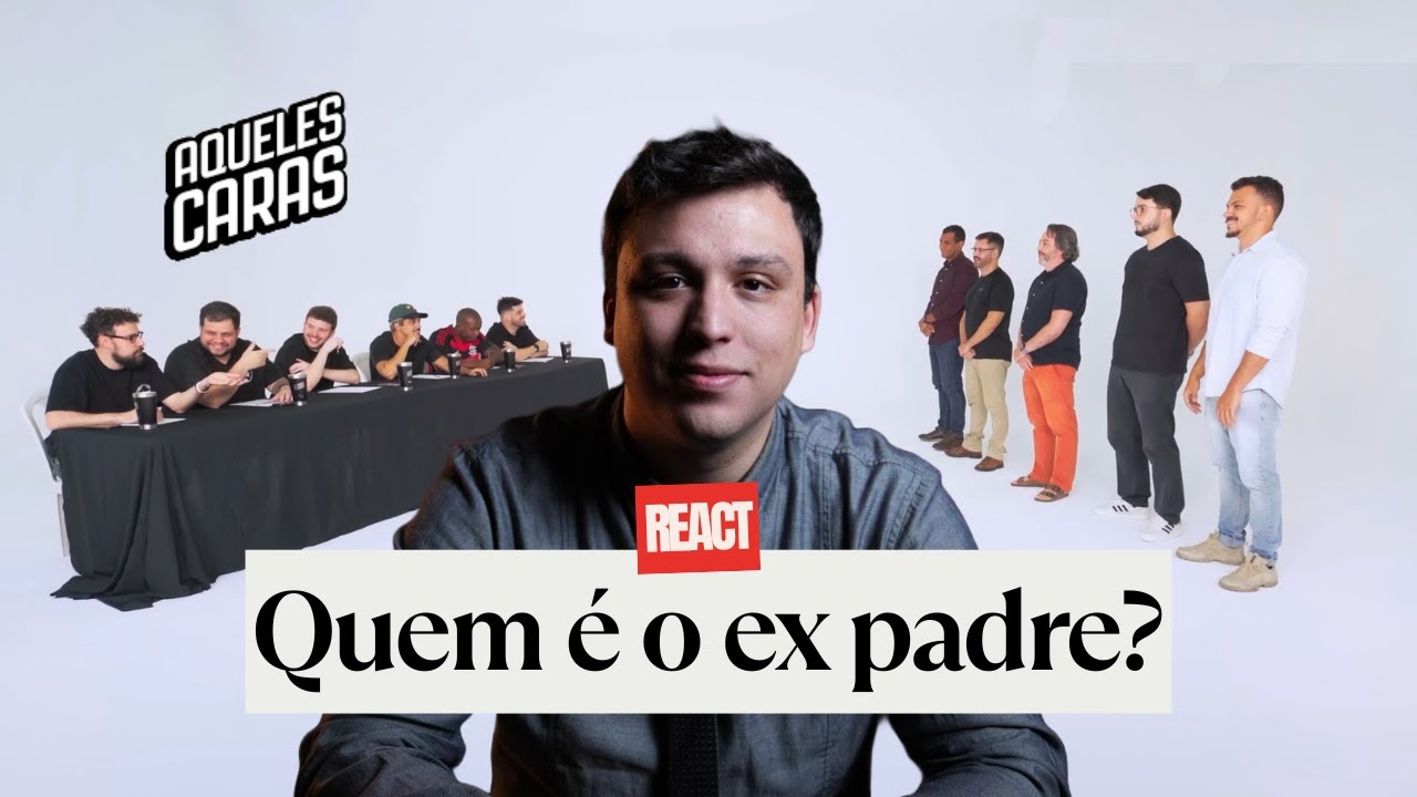 QUEM É O EX PADRE? - REACT / AQUELES CARAS