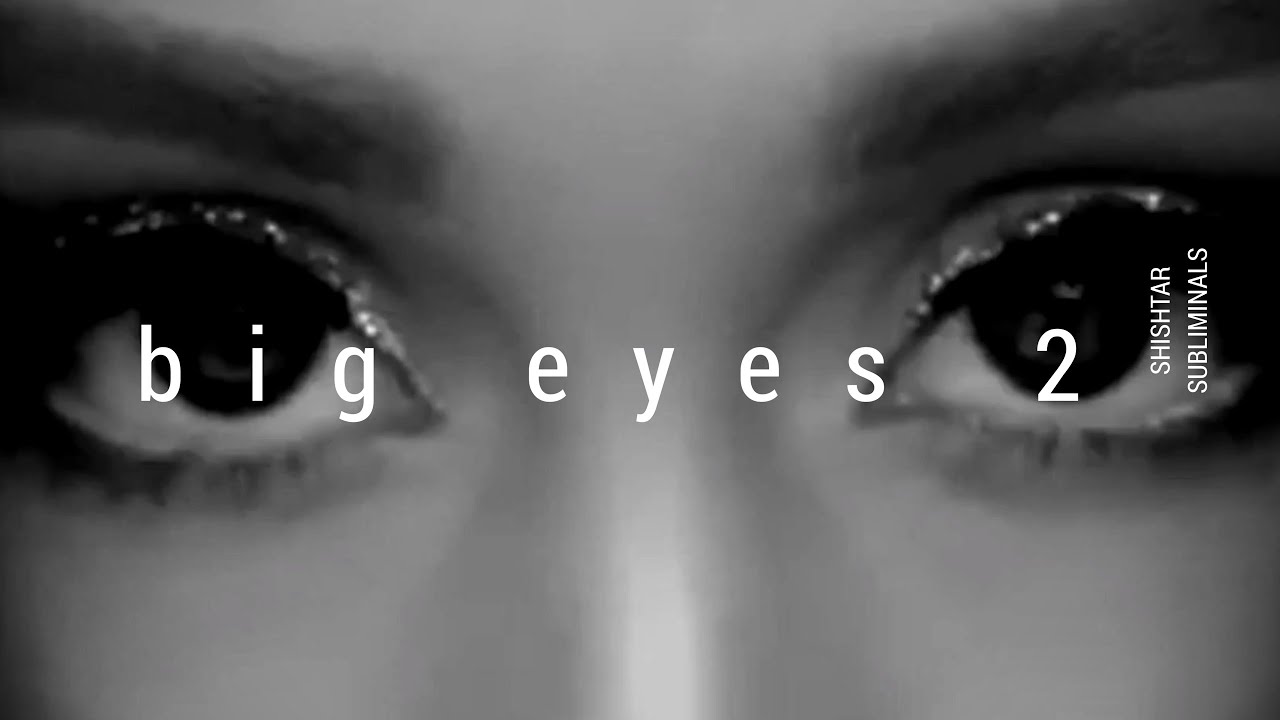 get big eyes 2 | forced subliminal