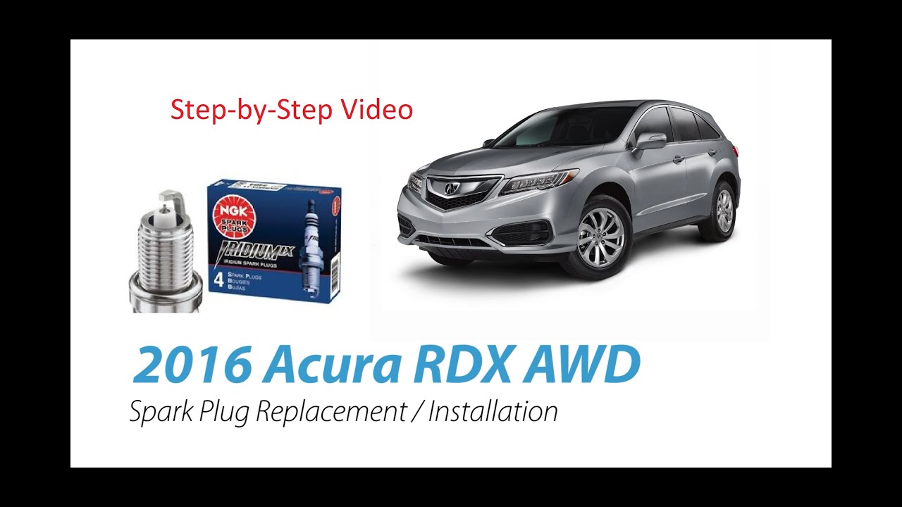 2016 Acura RDX AWD 6 Cylinder Spark Plug Replacement and Installation (2nd Gen Model - 2015 to 2018)