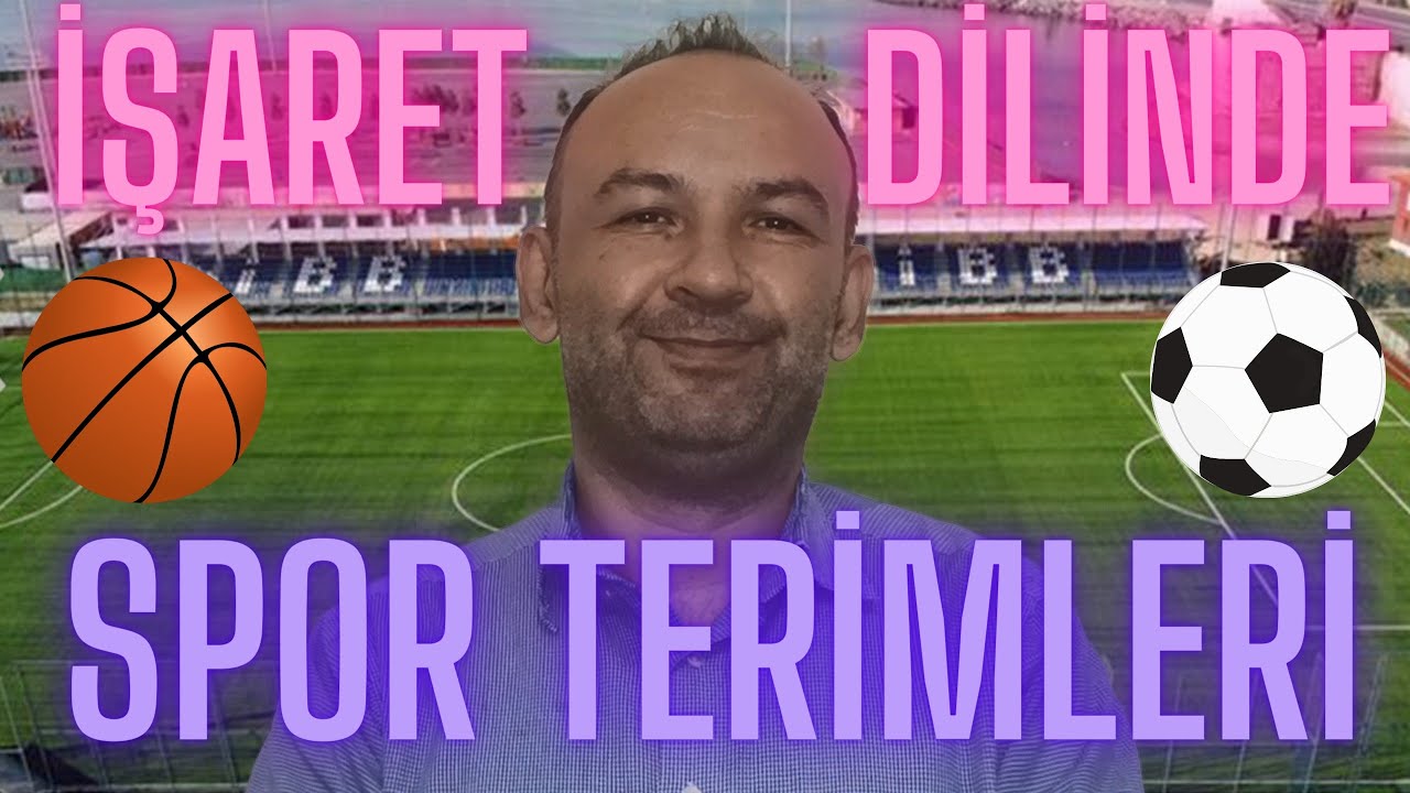 İŞARET DİLİ İLE SPOR TERİMLERİ GÖSTERİMİ (Spor Kavramları)