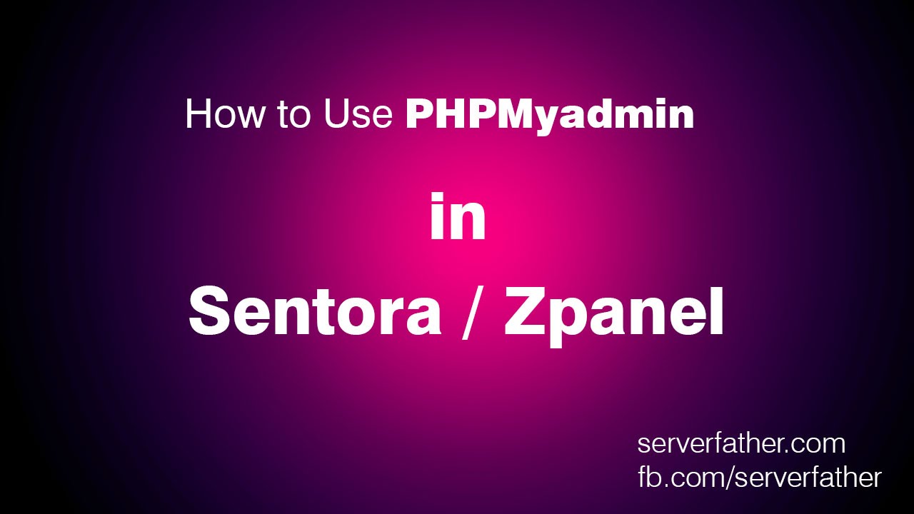 How To Use PHPMyadmin in Sentora Free Web Hosting Panel