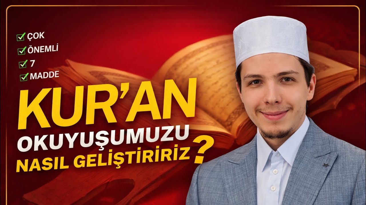 Kur'an'ı Kerim Okuyuşumuzu Nasıl Geliştirebiliriz?