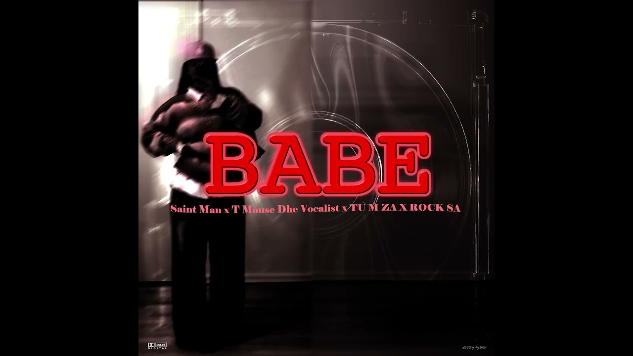 Babe~Saint Man ,T Mouse Dhe Vocalist x TU M ZA PROD,Roc Sa [official Audio]