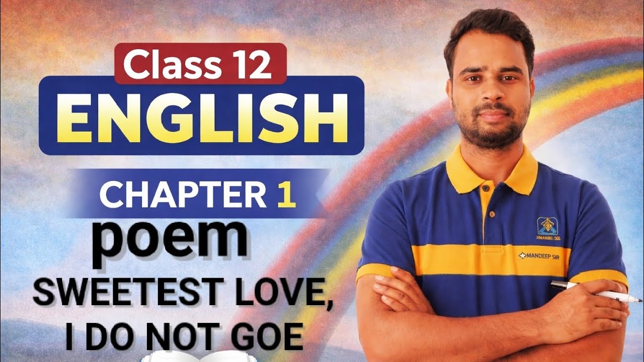 Class 12 English book  poetry chapter-1 part-2 SWEETEST LOVE, I DO NOT GO