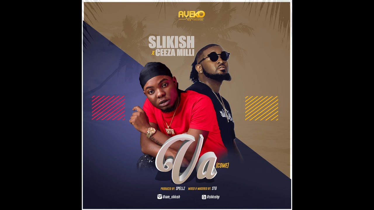 Slikish ft. Ceeza Milli &ndash; Va (Come)