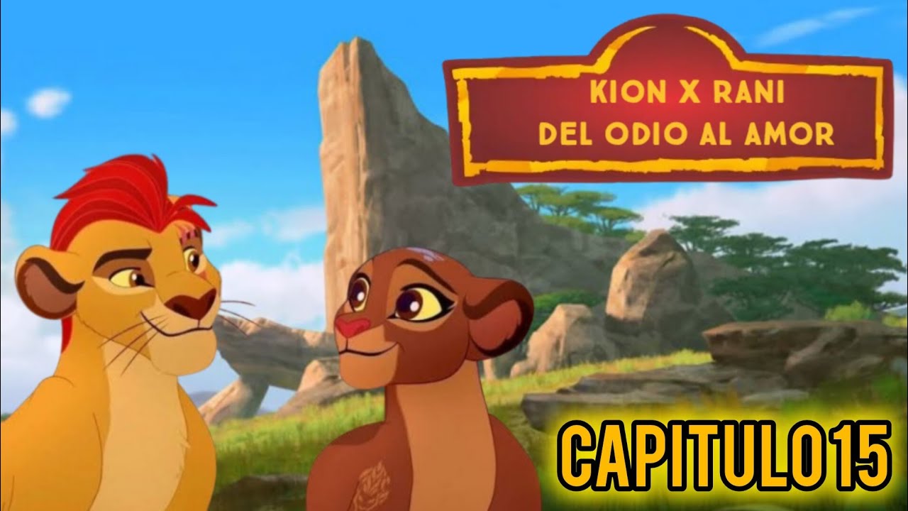Kion x Rani: del odio al amor capitulo 15