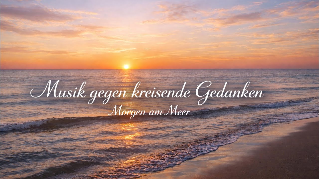 Musik gegen kreisende Gedanken – Morgen am Meer