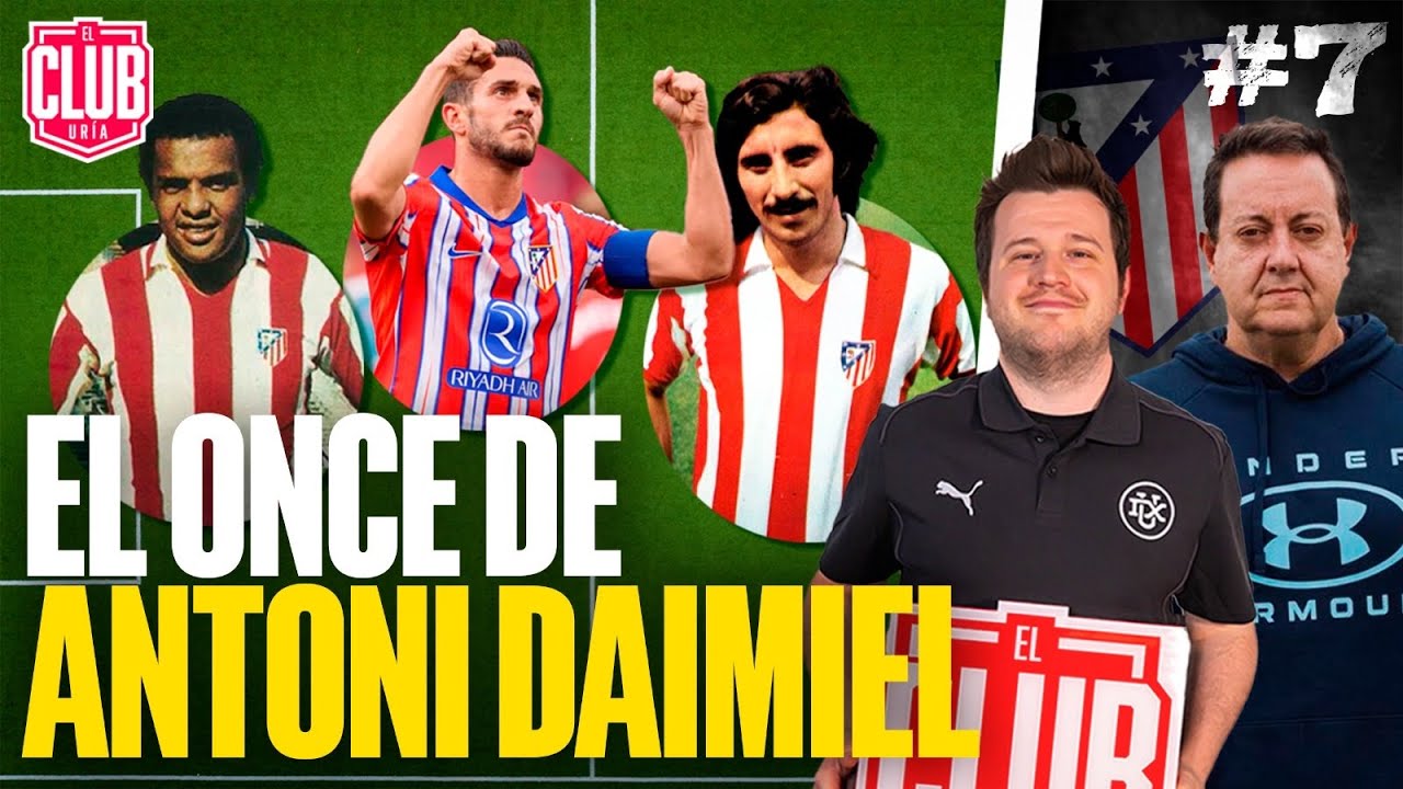 EL 11 DEL ATLETI DE... ANTONI DAIMIEL