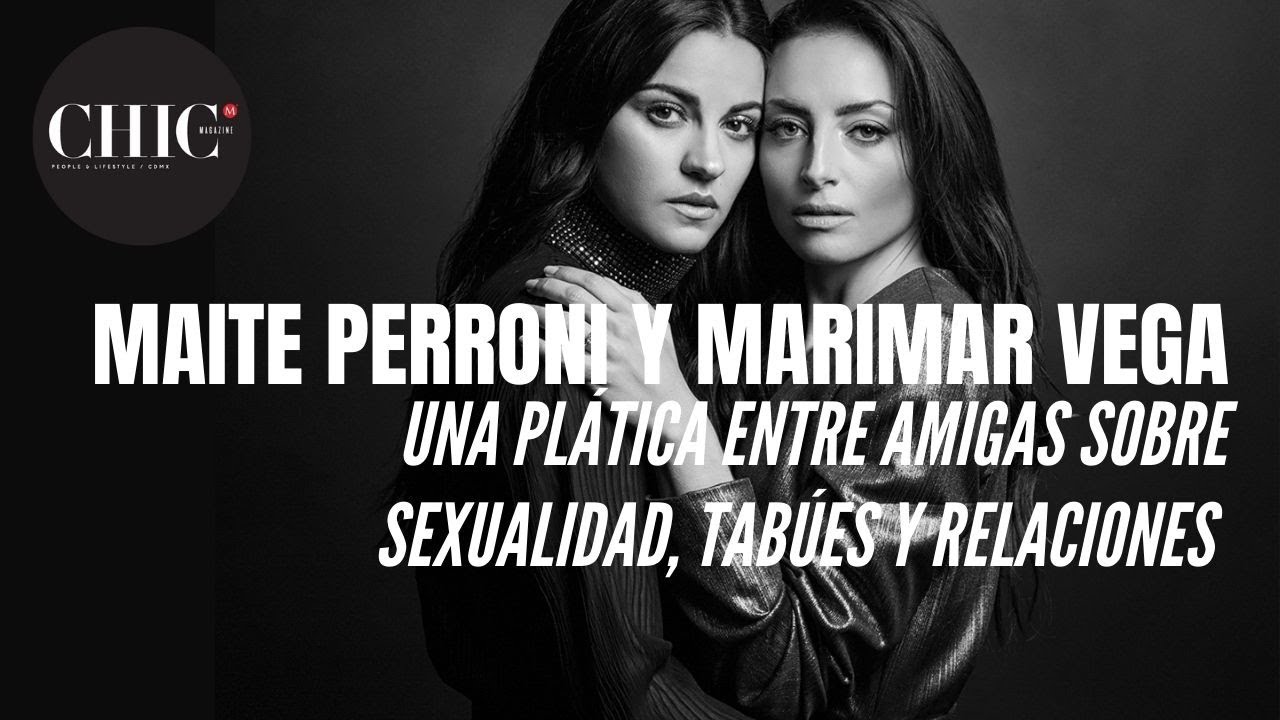 Maite Perroni y Marimar Vega: una plática entre amigas sobre sexualidad, tabúes y relaciones