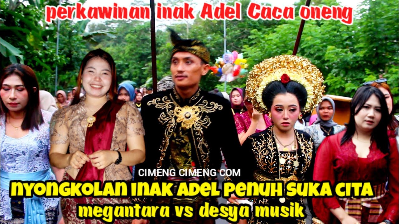 Nyongkolan seru inak Adel magantara di sedau cerorong bareng desya musik vs megantar indonesia