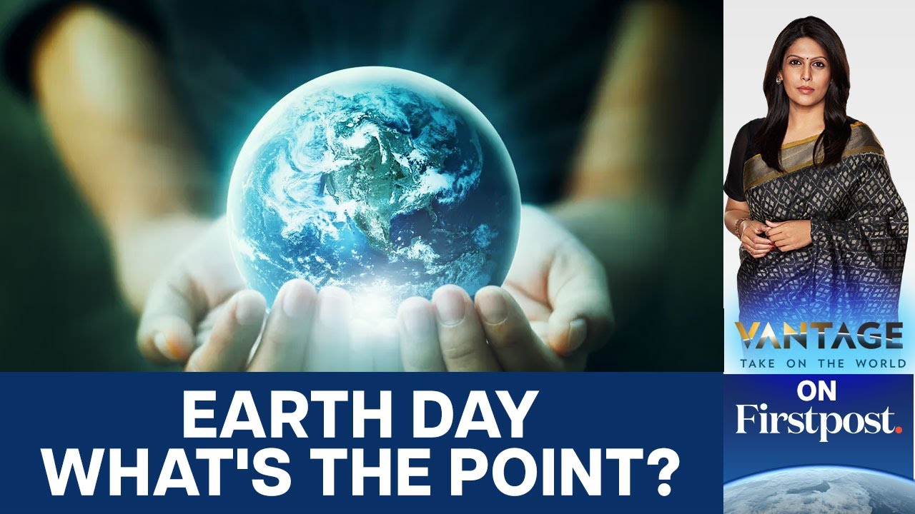 Climate Losses, Broken Promises: Has Earth Day Lost Its Relevance? | Vantage with Palki Sharma |N18G