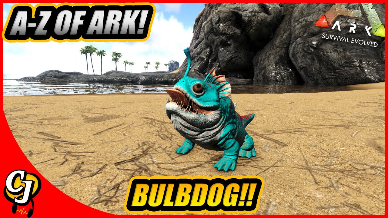 A-Z Of Ark! The BULBDOG, The Ugliest Of The Light Pets!! || Ark Survival Evolved!