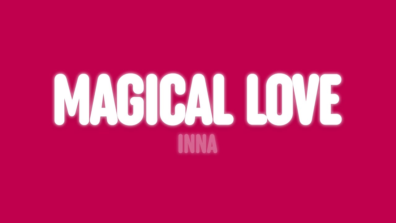 INNA - Magical Love (Lyrics)