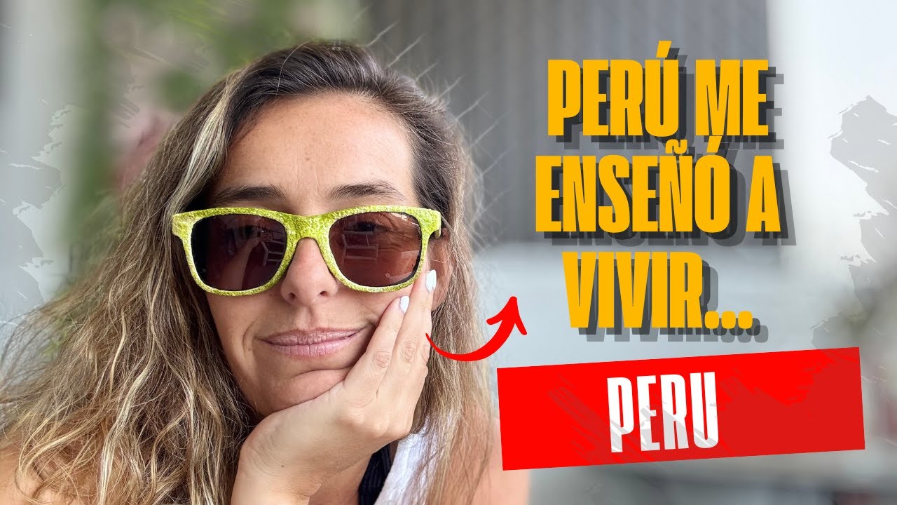Lo que Perú me enseñó sobre la VIDA (y nunca olvidaré) 🇵🇪✨