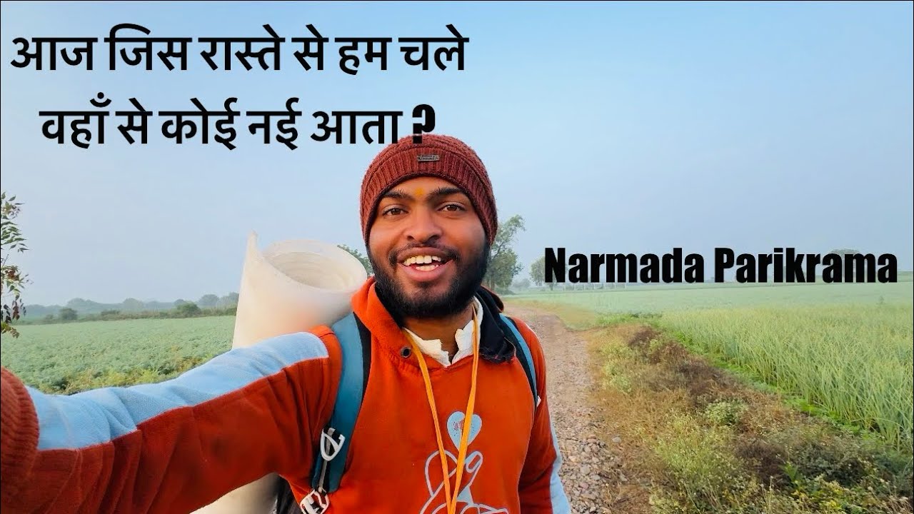 नर्मदा परिक्रमा | Day 60 3600 km on foot 🦶 | आज का दिन वाकही अच्छा था | पर ये क्यों हुआ हमारे साथ ?