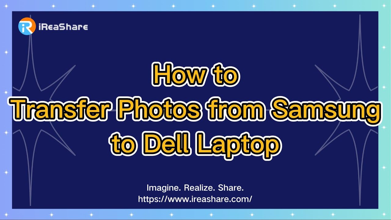 How to Transfer Photos from Samsung to Dell Laptop Smoothly