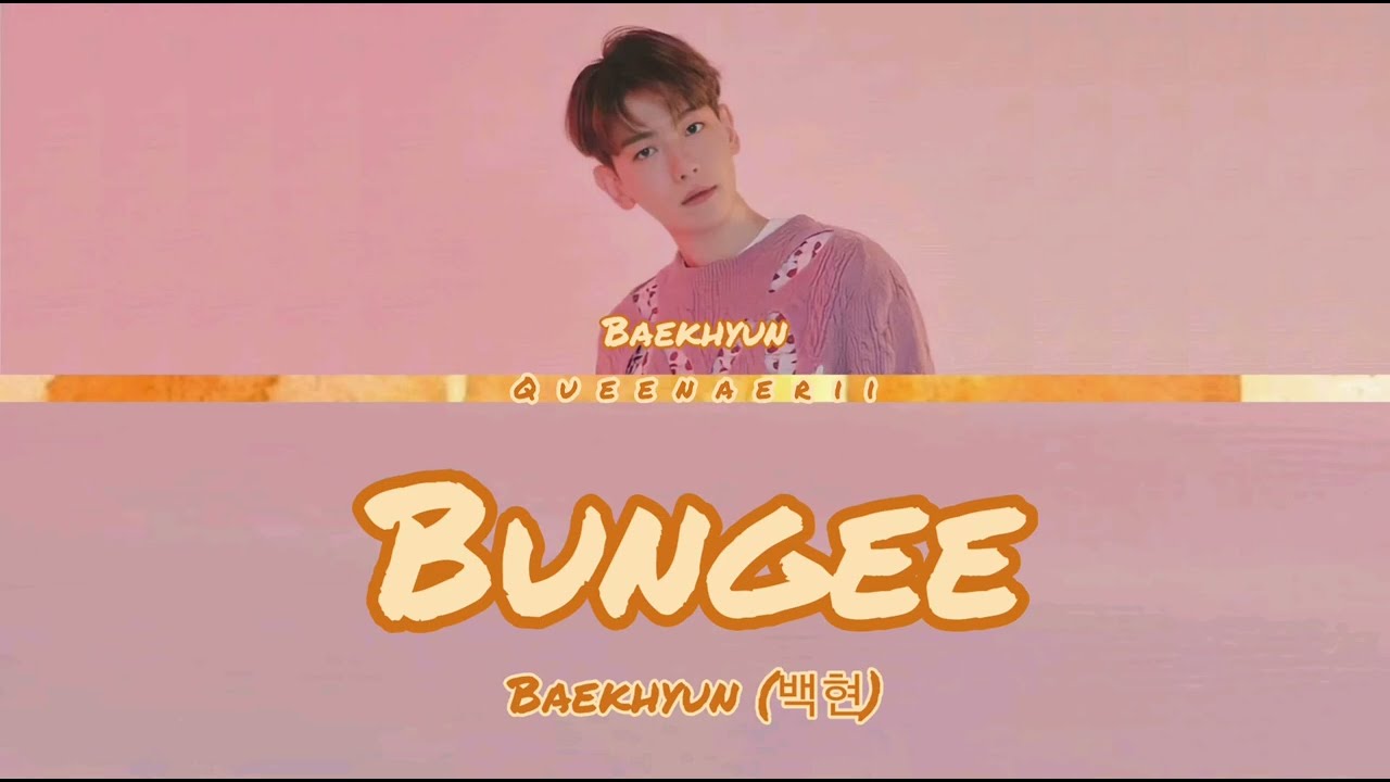 Baekhyun 백현 EXO - Bungee Lyrics (Han/Rom/Eng)