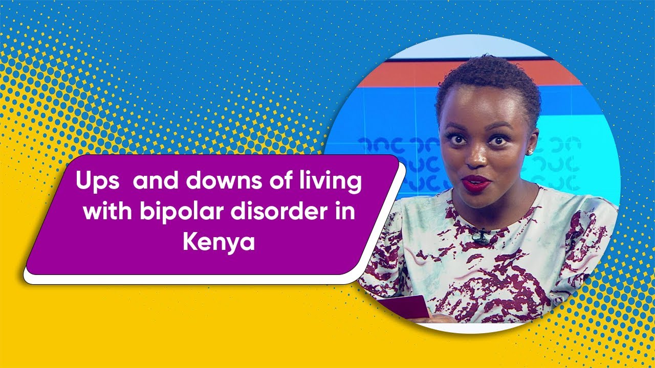 1 in Every 10 Kenyans has a Mental Disorder | My Battle with Bipolar