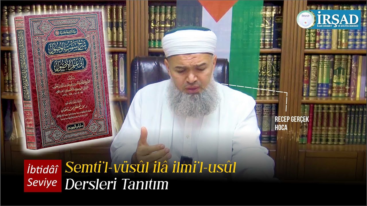 Semti'l-vüsûl ilâ ilmi'l-usûl Dersleri Tanıtımı - İbtidâî Seviye - l Recep GERÇEK Hoca