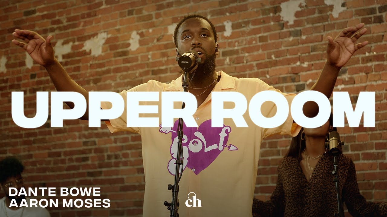 Upper Room | Dante Bowe, Aaron Moses & Churchome Music
