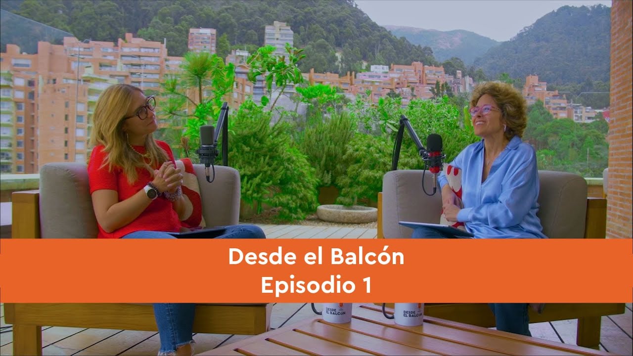 ¿Por qué ‘Desde el Balcón’? #podcast |EP 1| Con Rosita Manrique y Andrea Salazar