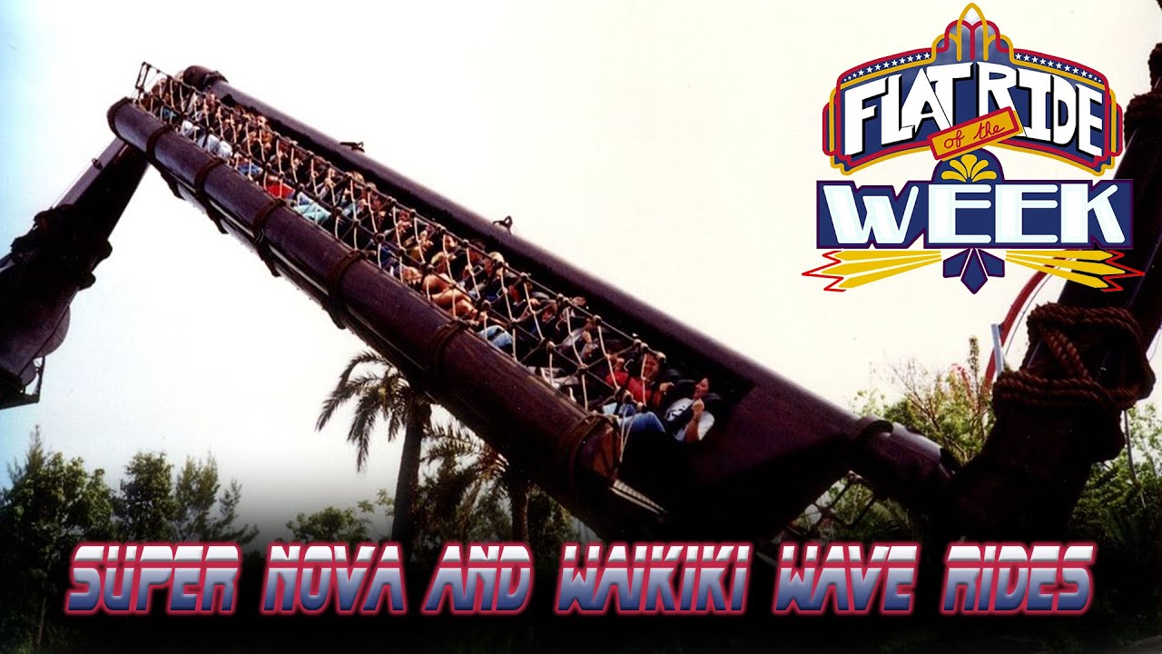 Super Nova and Waikiki Wave Rides Info and History - Flat Ride of the Week 33