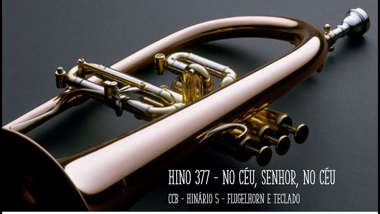 Hino 377 - No céu, Senhor, no céu - Flugelhorn e Teclado - CCB H5