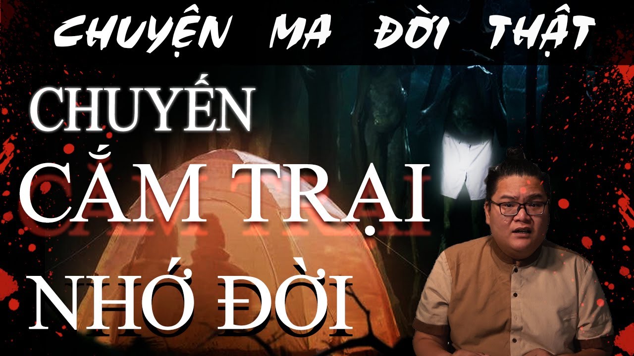 [TẬP 854] Chuyện Ma Có Thật : CHUYẾN CẮM TRẠI NHỚ ĐỜI