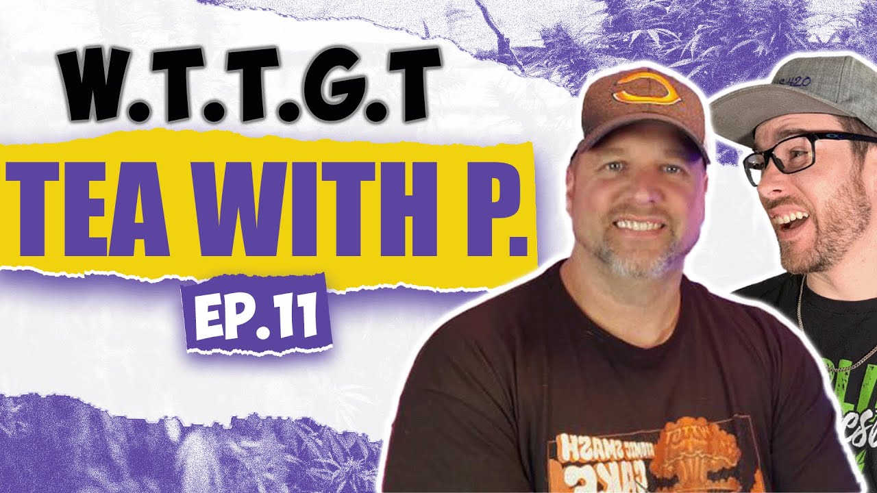 Welcome to the Grow Tent | The Power of a Growing Community | Tea w/ P. ep 11