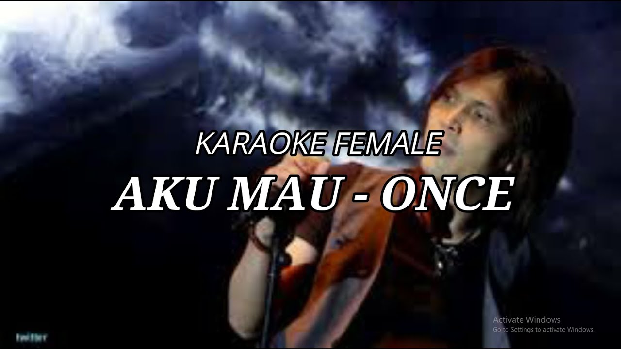 Aku Mau - Once || Karaoke Female